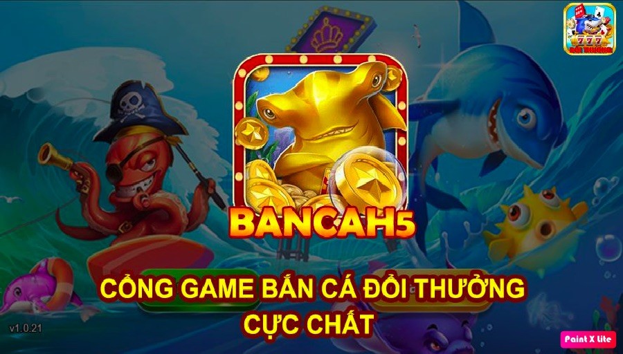 Bắn cá h5 - Chơi game giải trí nhận luôn tiền tỷ 1 Tải Bắn cá H5 cho iOS Android Apk