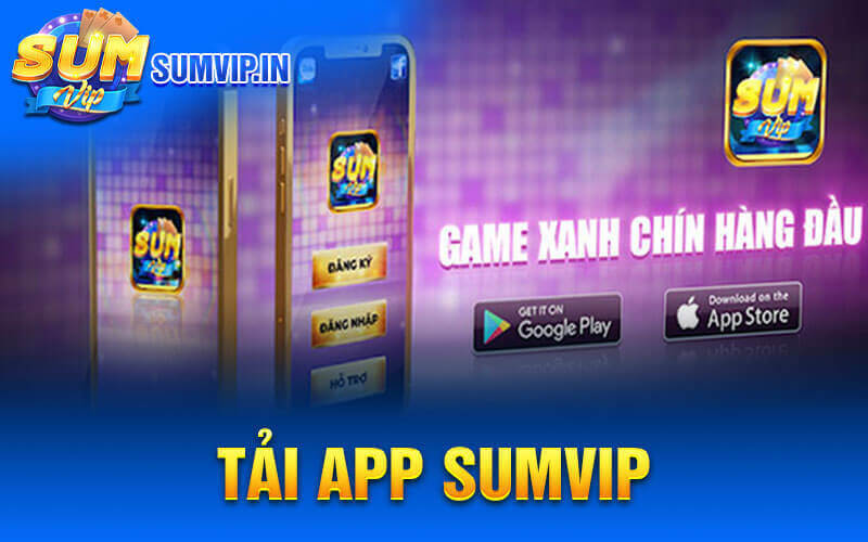 SumVip – Cổng Game Bài Đổi Thưởng Quý Tộc Hàng Đầu Châu Lục 6 Hướng dẫn tải app về điện thoại cực đơn giản