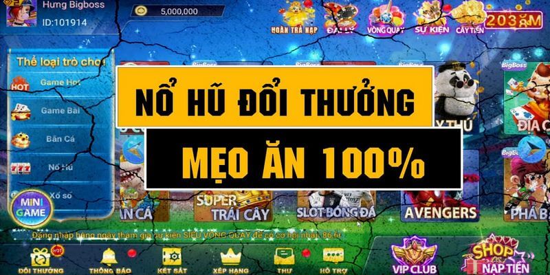 Bigboss – Thiên đường giải trí đẳng cấp bậc nhất thị trường 5 Quay hũ trực tuyến ăn tiền thưởng siêu hời