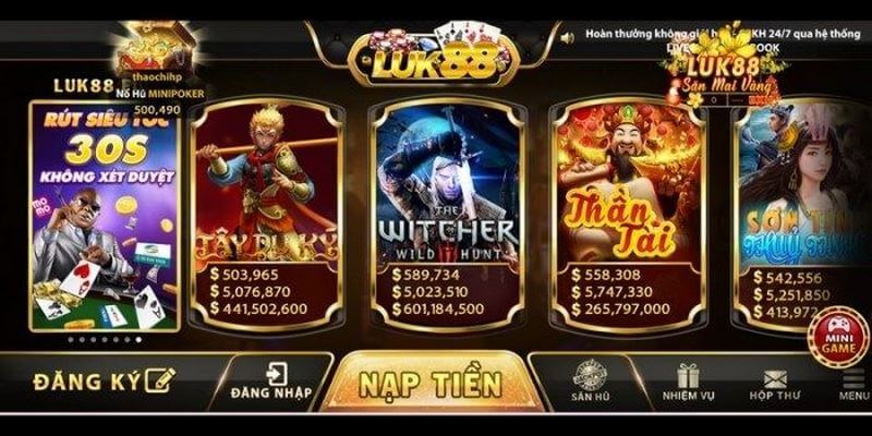 Luk88 - Thiên đường giải trí đẳng cấp nhất khu vực Châu Á 4 Hạng mục game nổ hũ có nhiều trò giải trí kinh điển