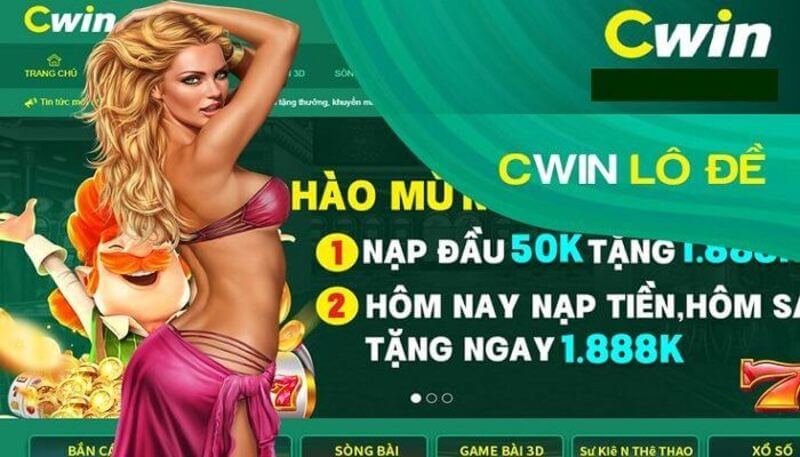 Cwin - Sòng bạc nổi tiếng nhất khu vực Đông Nam Á 4 Lô đề mỗi ngày nhận thưởng cực khủng cùng các cao thủ