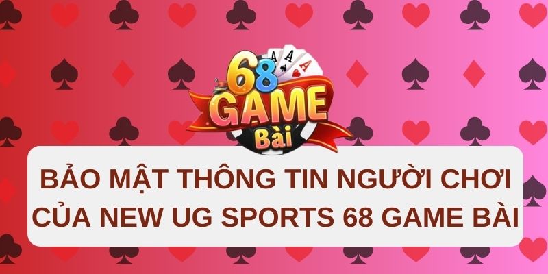 New UG Sports 68 Game Bài: Trải Nghiệm Game Bài Đỉnh Cao 2 Hệ thống bảo mật thông tin New UG Sports 68 có tốt không?