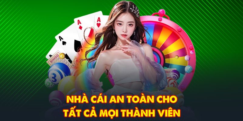 Nhà cái an toàn cho tất cả mọi thành viên
